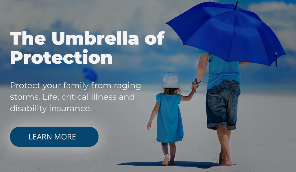 Umbrella of Protection, life, critical illness and disability insurance